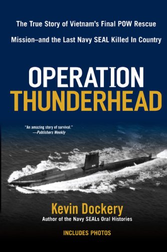 Operation Thunderhead: The True Story of Vietnam's Final POW Rescue ...