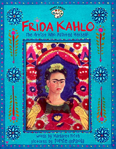 Frida Kahlo: The Artist Who Painted Herself (Smart About Art)