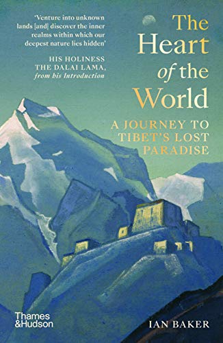 The Heart of the World: A Journey to Tibet's Lost Paradise by Ian