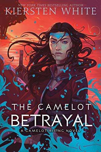 The Camelot Betrayal (Camelot Rising Trilogy Bk. 2)