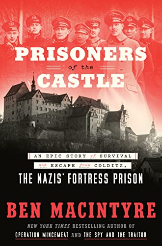 Prisoners of the Castle: An Epic Story of Survival and Escape From ...