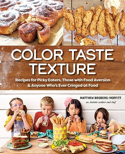 Color Taste Texture: Recipes for Picky Eaters, Those with Food