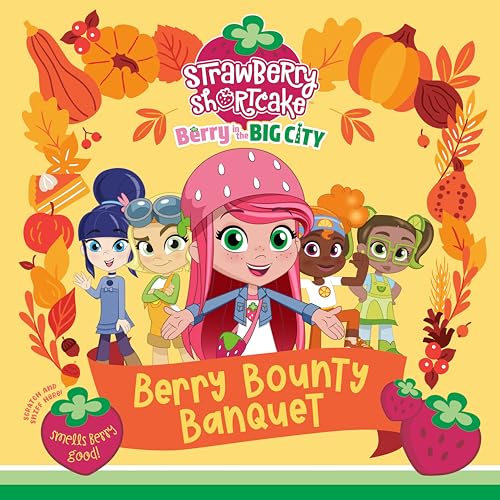 Berry Bounty Banquet (Strawberry Shortcake: Berry in the Big City