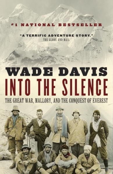 Into the Silence: The Great War, Mallory, and the Conquest of Everest ...