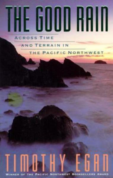The Good Rain: Across Time & Terrain in the Pacific Northwest (Vintage Departures)