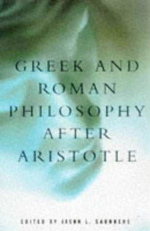 Greek and Roman Philosophy After Aristotle