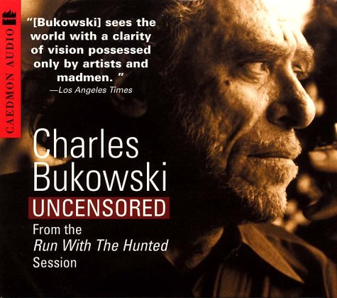 Charles Bukowski Uncensored (Unabridged)