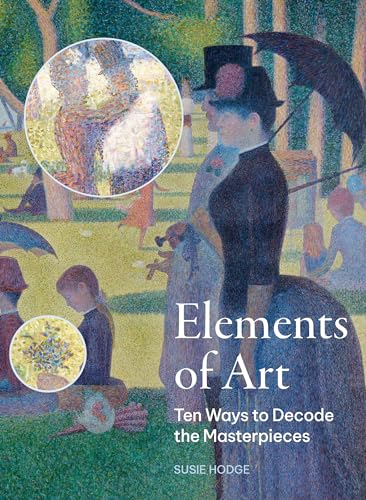 Elements of Art: Ten Ways to Decode the Masterpieces by Susie