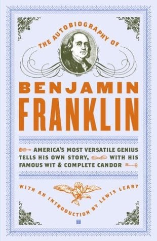 The Autobiography of Benjamin Franklin: America's Most Versatile Genius Tells His Own Story, With His Famous Wit and Complete Candor