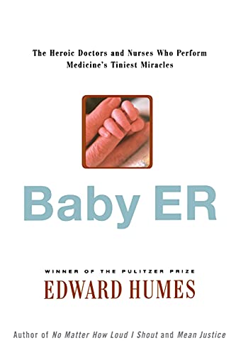 Baby ER: The Heroic Doctors and Nurses Who Perform Medicine's Tiniest ...