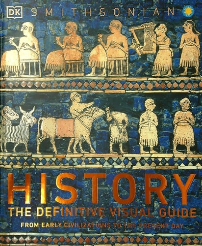 History: The Definitive Visual Guide: From Early Civilizations to