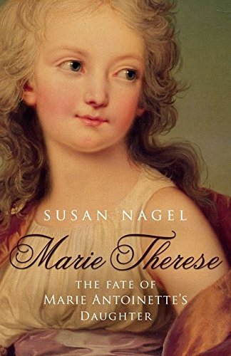 Marie Therese: The Fate of Marie Antoinette's Daughter