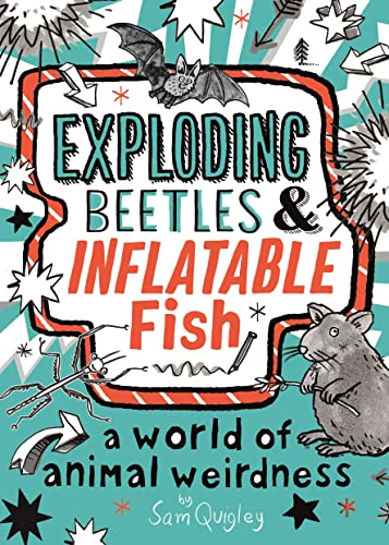 Exploding Beetles and Inflatable Fish: A World of Animal Weirdness ...