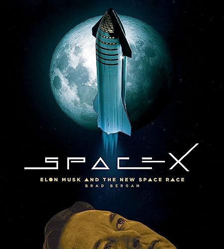 SpaceX: Elon Musk and the Final Frontier by Brad Bergan - Book Outlet