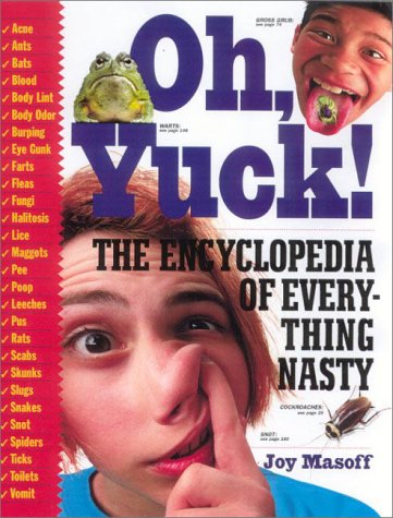 Oh Yuck!: The Encyclopedia of Everything Nasty