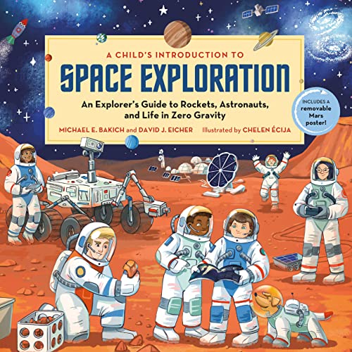A Child's Introduction to Space Exploration: An Explorers Guide to Rockets, Astronauts, and Life in Zero Gravity
