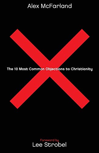 The 10 Most Common Objections to Christianity by Alex McFarland - Book ...