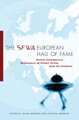 The SFWA European Hall of Fame: Sixteen Contemporary Masterpieces of Science Fiction  from the Continent