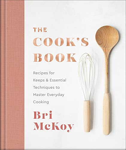 The Cook's Book: Recipes for Keeps & Essential Techniques to