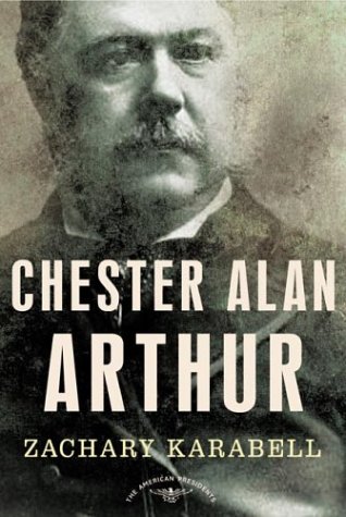 Chester Alan Arthur: The 21st President 1881-1885 ( The American President Series)