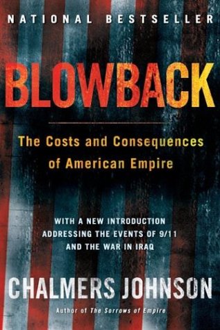 Blowback: The Costs and Consequences of American Empire (2nd Edition)