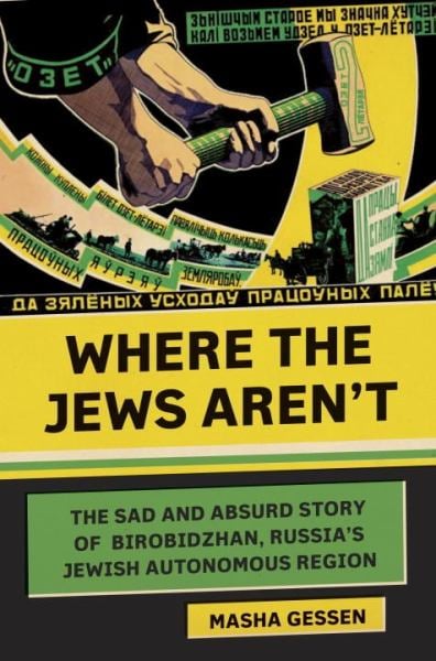 Where the Jews Aren't: The Sad and Absurd Story of Birobidzhan, Russia ...