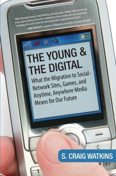The Young and the Digital: What the Migration to Social-Network Sites, Games, and Anytime, Anywhere Media Means for Our Future