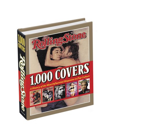 Rolling Stones: 1000 Covers: A History of the Most Influential Magazine in Pop Culture