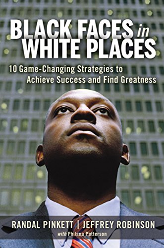 Black Faces in White Places; 10 Game-Changing Strategies to Achieve Success and Find Greatness