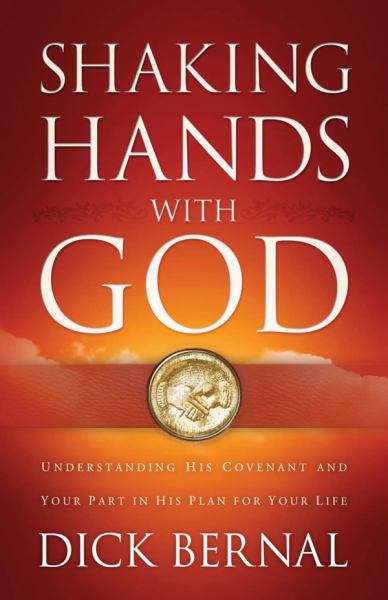 Shaking Hands With God: Understanding His Covenant And Your Part In His ...