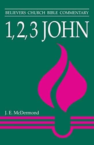 1, 2, 3 John (Believers Church Bible Commentary)