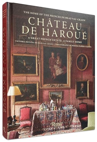 Chateau de Haroué: The Home of the Princes de Beauvau-Craon by Victoria ...