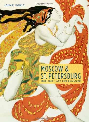 Moscow & St. Petersburg 1900-1920: Art, Life, & Culture