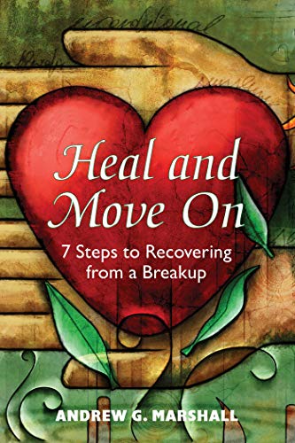 Fresh Look at Heal And Move On 7 Steps To Recovering From A