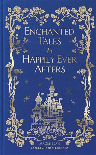 Enchanted Tales & Happily Ever Afters (Macmillan Collector's Library)