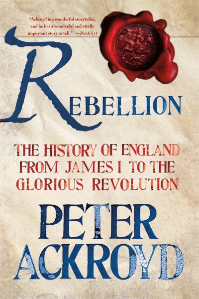 Rebellion: The History of England From James1 to the Glorious Revolution (The History of England, Volume 3)