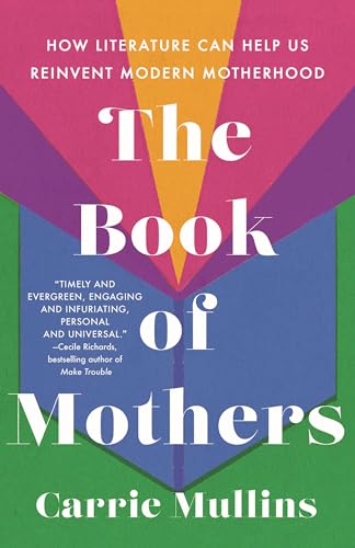 The Book of Mothers: How Literature Can Help Us Reinvent Modern ...