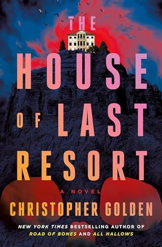 The House of Last Resort by Christopher Golden - Book Outlet