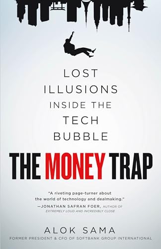 The Money Trap: Lost Illusions Inside the Tech Bubble by Alok Sama