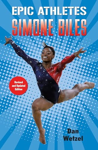Simone Biles (Epic Athletes, Revised and Updated Edition) by Dan
