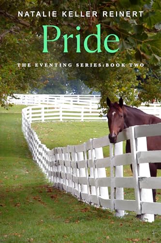 Pride (The Eventing Series, Bk. 2) by Natalie Keller Reinert