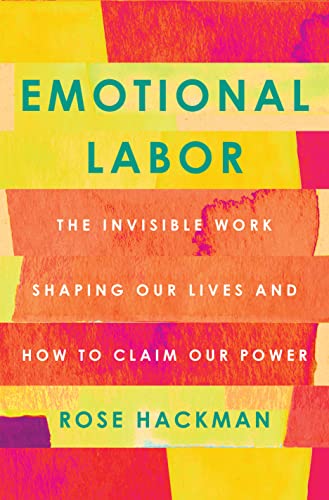 EmotionalLabor:TheInvisibleWorkShapingOurLivesandHowtoClaimOurPower