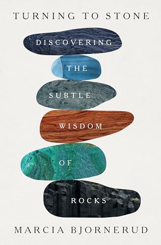 Turning to Stone: Discovering the Subtle Wisdom of Rocks by Marcia