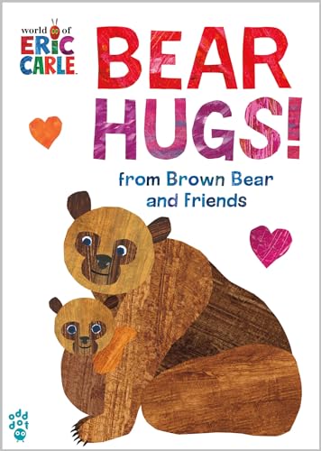 Bear Hugs! From Brown Bear and Friends (World of Eric Carle) by