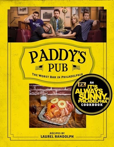 Paddy's Pub: The Worst Bar in Philadelphia: An It's Always Sunny in ...