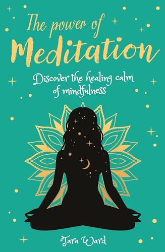 The Power of Meditation: Discover the Healing Calm of Mindfulness (Inner Self Guides, Bk. 6)