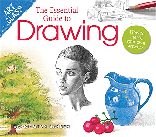 The Essential Guide to Drawing: How to Create Your Own Artwork (Art Class)