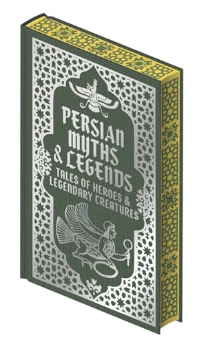 Persian Myths & Legends: Tales of Heroes & Legendary Creatures