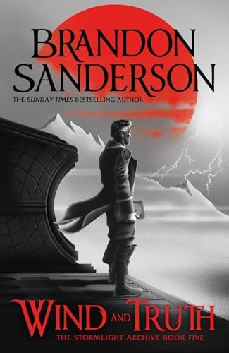 Wind and Truth (The Stormlight Archive, Bk. 5) by Brandon