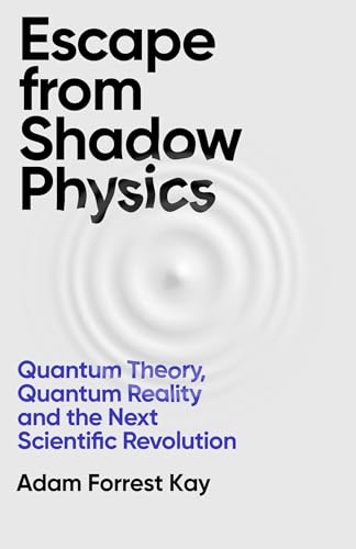 Escape From Shadow Physics: Quantum Theory, Quantum Reality and